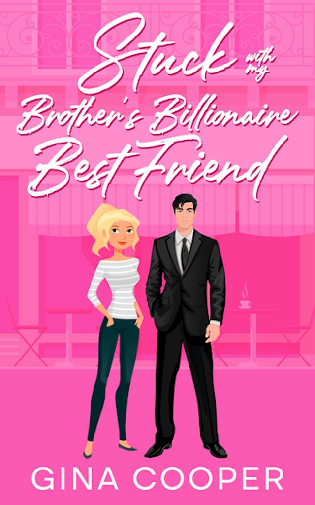 Stuck with My Brother's Billionaire Best Friend - Clean Romance Books